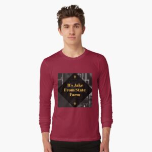 It's Jake from state farm long sleeve t-shirt